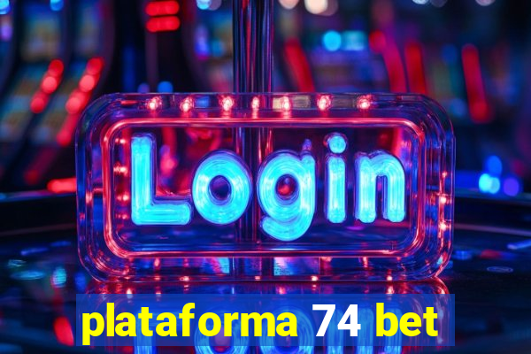 plataforma 74 bet